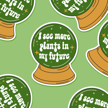 Crystal Ball I see more plants in my future - Plant Sticker - Footnotes Paper