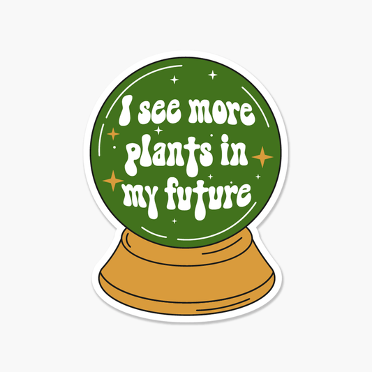 Crystal Ball I see more plants in my future - Plant Sticker - Footnotes Paper