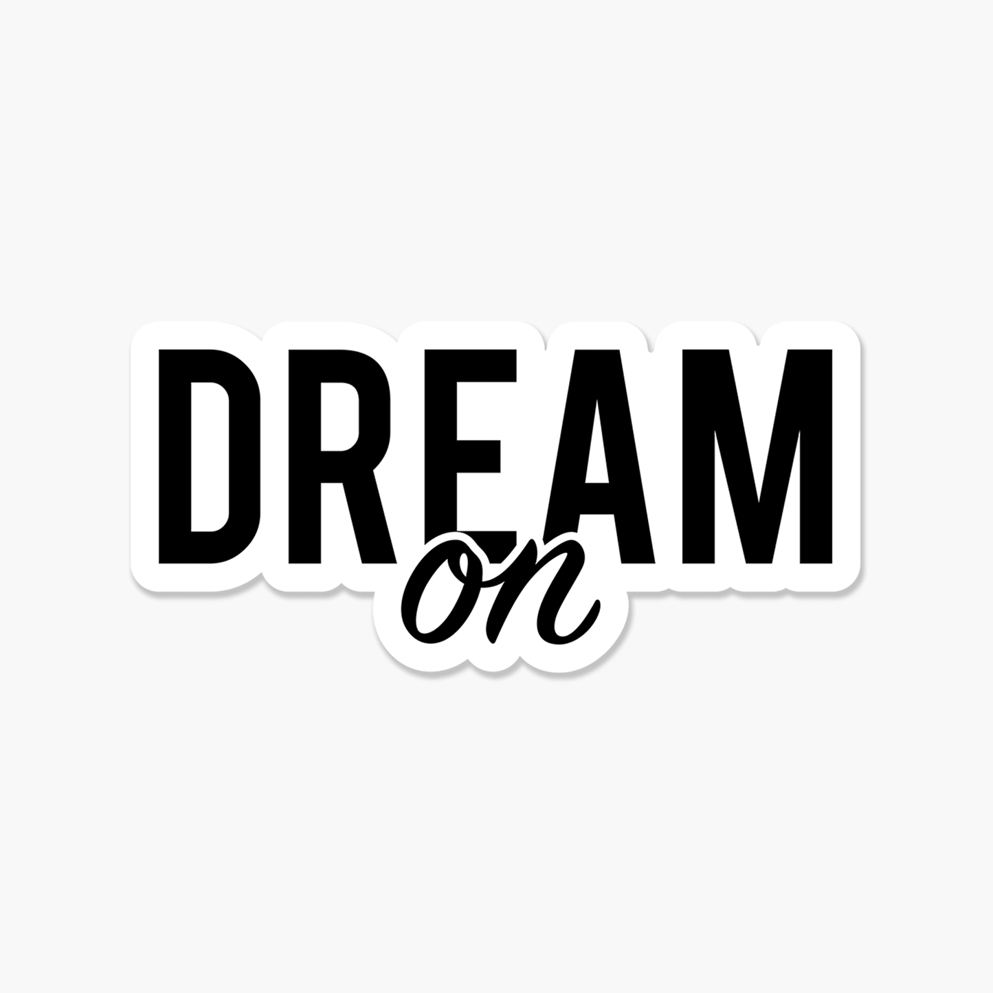 Dream On BW - Motivational Sticker - Footnotes Paper