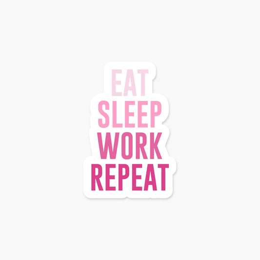 Eat Sleep Work Repeat - Pink Sticker - Footnotes Paper