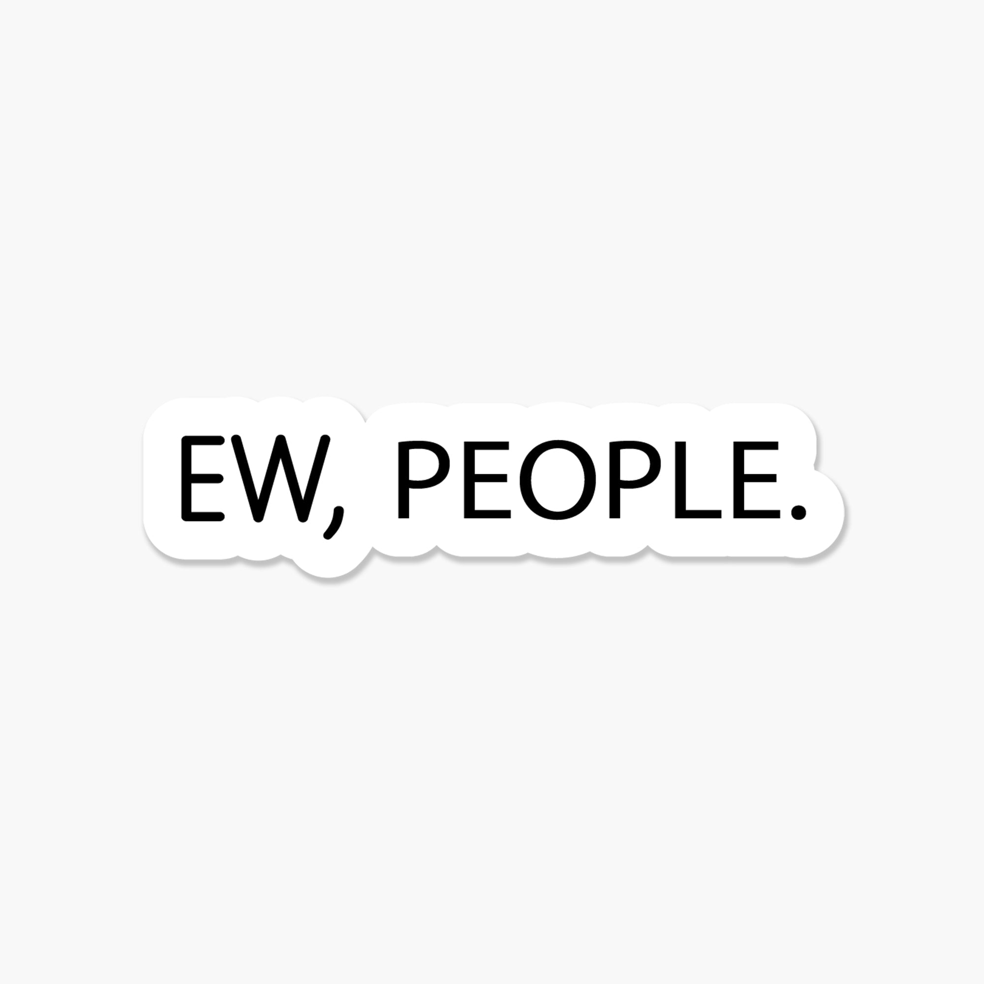 Funny sarcastic sticker – Ew, people. – Footnotes Paper