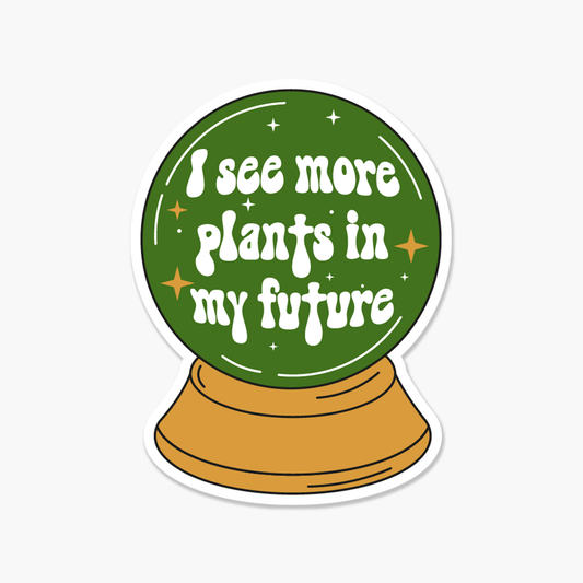 Cyrstal Ball I see more plants in my future Plant Sticker | Footnotes Paper