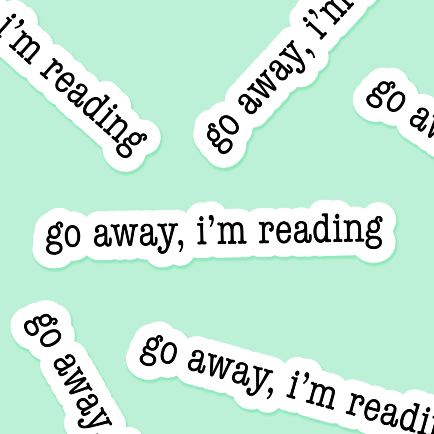 Go Away, I'm Reading - Bookish Sticker - Footnotes Paper