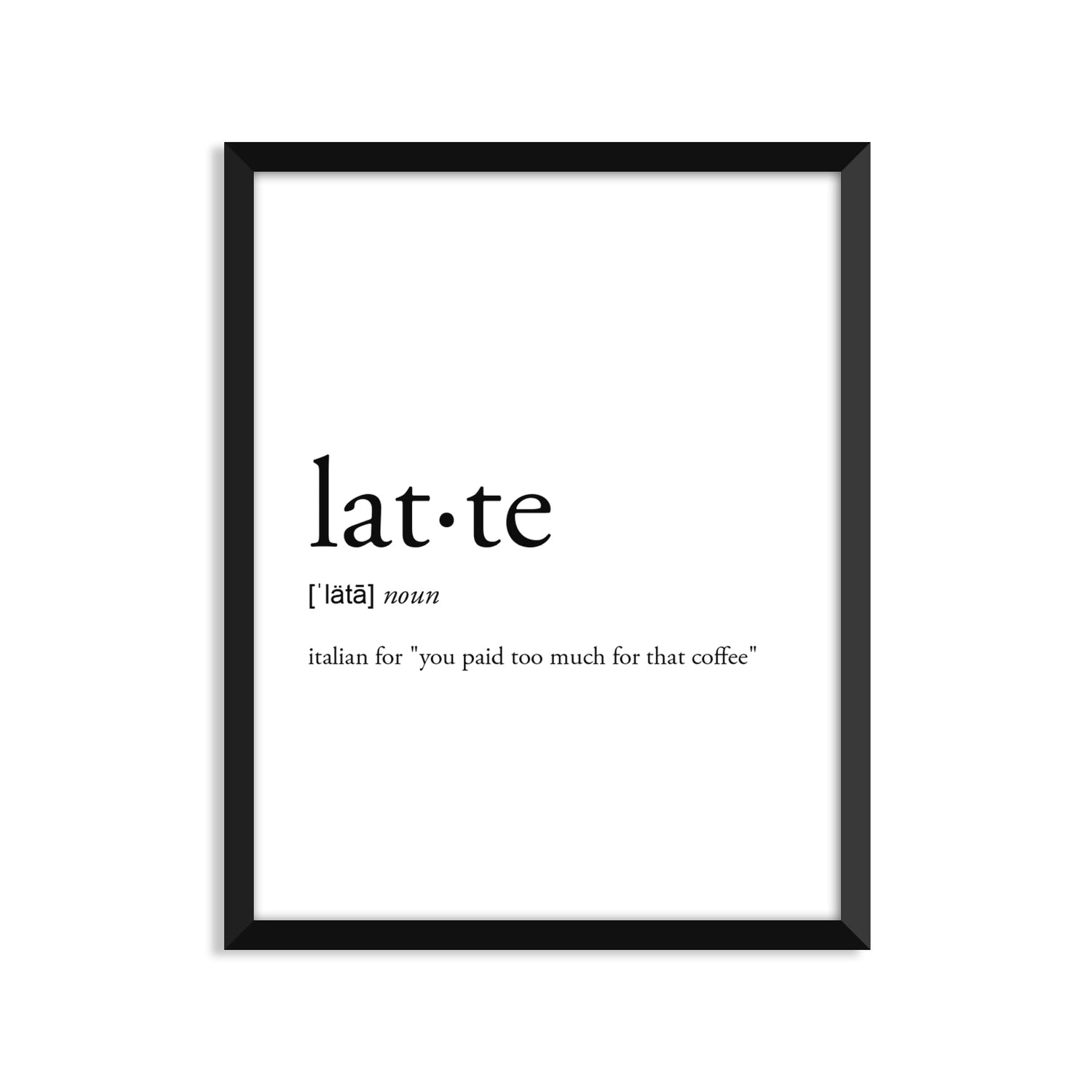 Latte Definition - Unframed Art Print Or Greeting Card