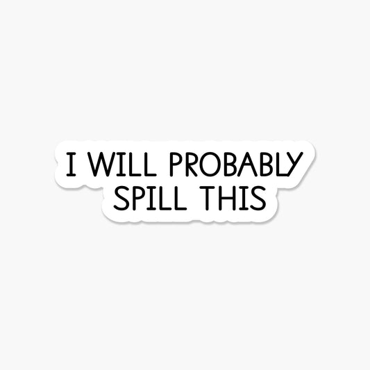 I will probably spill this 3.25 x 1 in - Everyday Sticker - Footnotes Paper