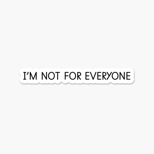 I'm not for everyone 3.25 x 1 in - Everyday Sticker - Footnotes Paper