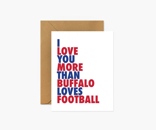 I Love You More Than Buffalo Loves Football Everyday Card | Footnotes Paper