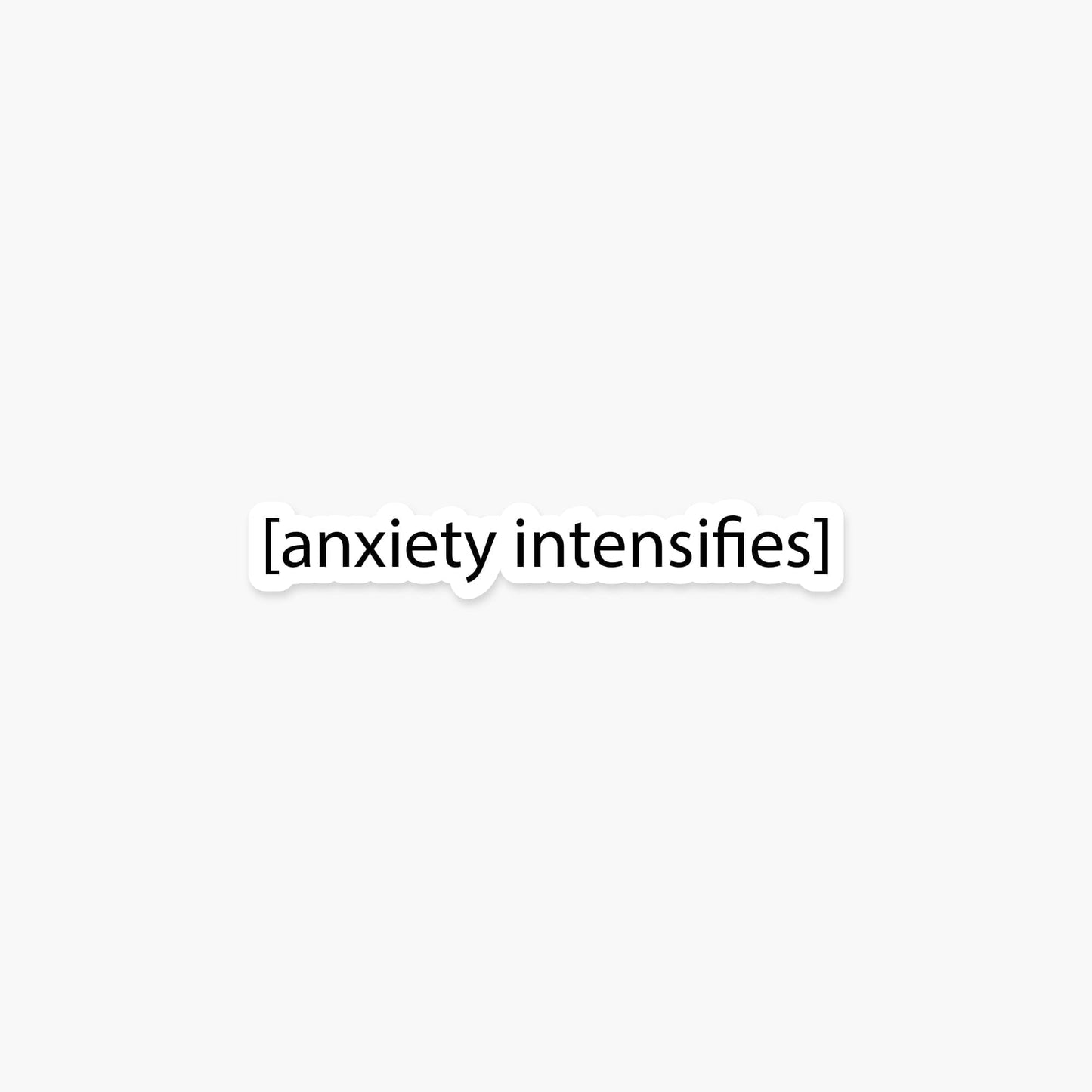 Anxiety Intensifies Sticker