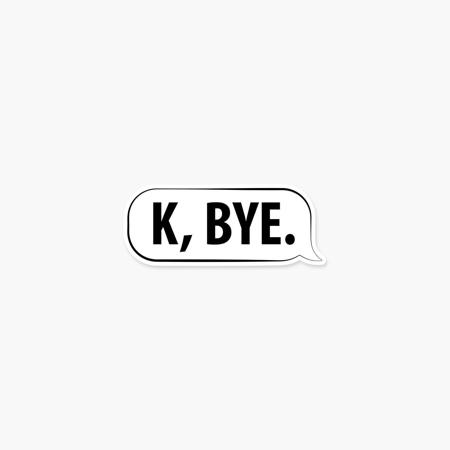 K Bye Message Bubble - Everyday Sticker | Footnotes Paper