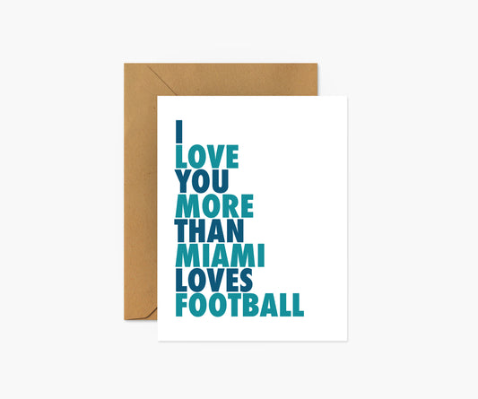 I Love You More Than Miami Loves Football Everyday Card | Footnotes Paper