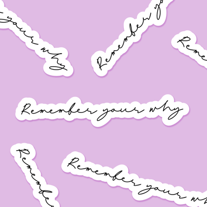 Remember Your Why - Everyday Sticker - Footnotes Paper