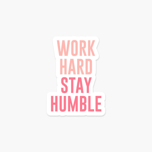 Work Hard Stay Humble - Pink - Motivational Sticker | Footnotes Paper