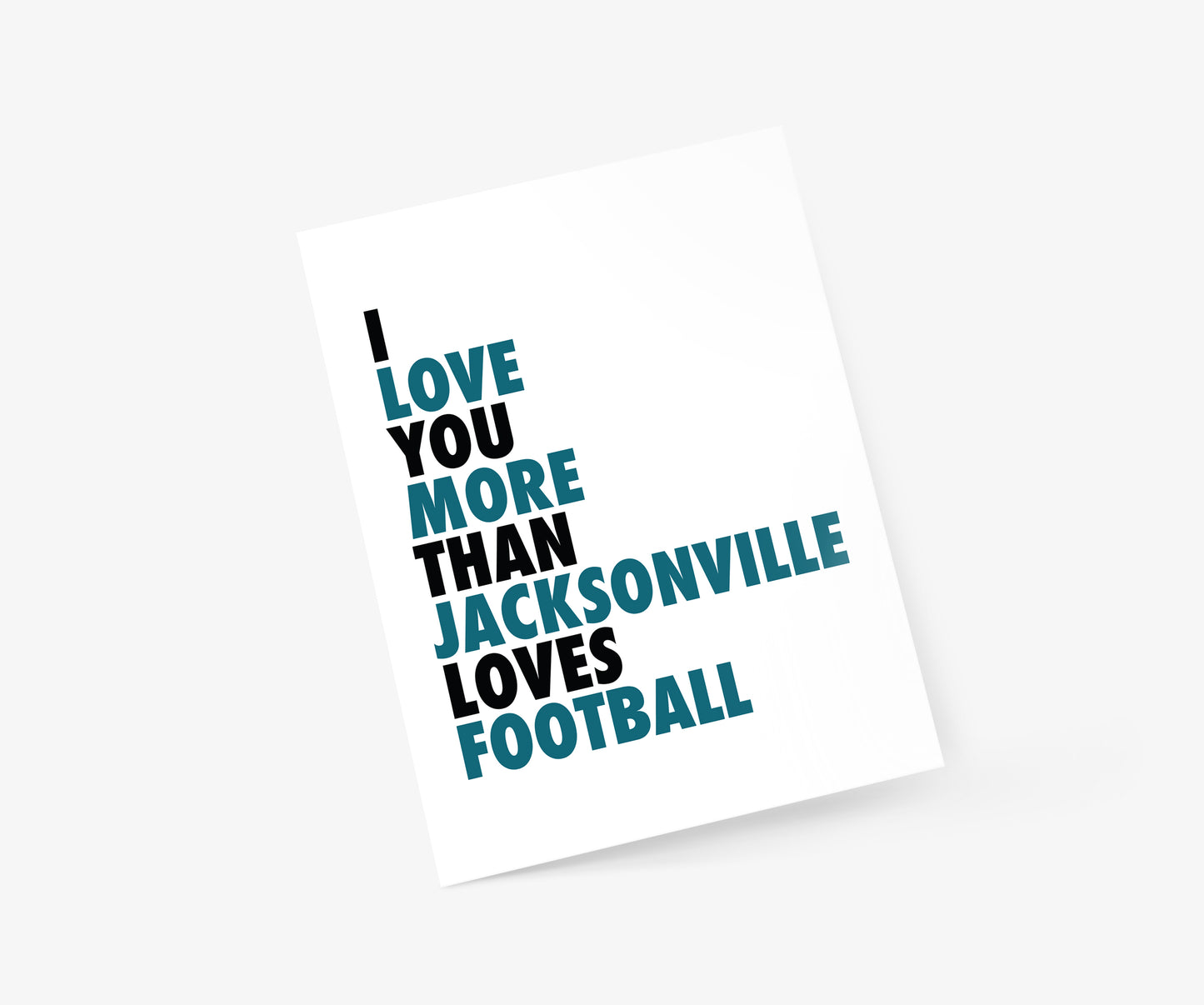 I Love You More Than Jacksonville Loves Football Everyday Card | Footnotes Paper