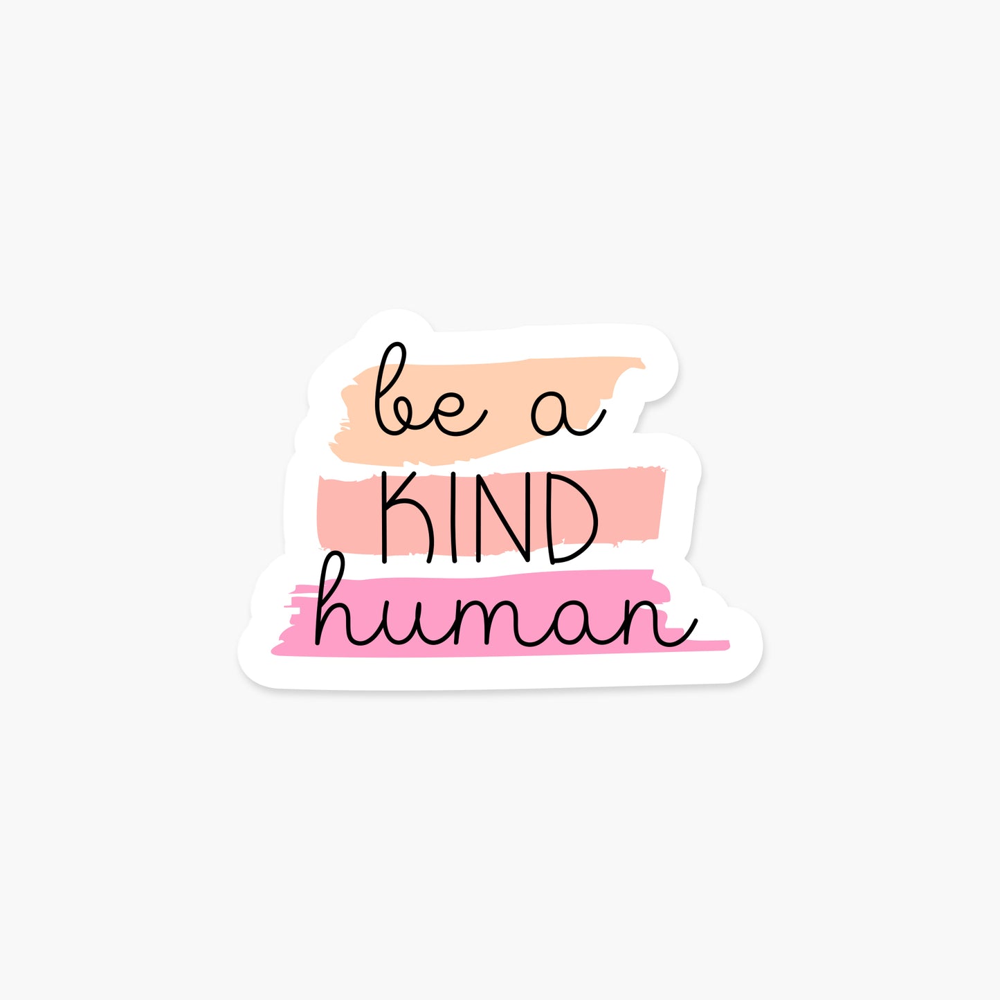 Be A Kind Human - Motivational Sticker | Footnotes Paper
